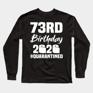 73rd Birthday 2020 Quarantined Long Sleeve T-Shirt